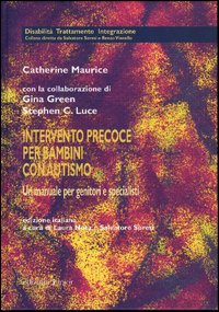 Libro Intervento precoce per bambini con autismo. Un manuale per genitori e specialisti di Catherine Maurice - ean 9788884341983 - Edizioni Junior