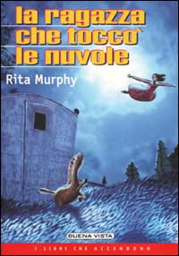 Libro ragazza che toccò le nuvole di Rita Murphy - ean 9788884370167 - Buena Vista