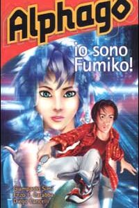 Libro Alphago. Io sono Fumiko di Giampaolo Simi; Enzo Fileno Carabba; Diego Cancelli - ean 9788884370266 - Buena Vista