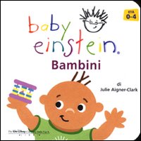 Libro Bambini. Baby Einstein di Julie Aigner Clark - ean 9788884370648 - Buena Vista