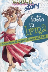 Libro Tutto su Irma. Avventure & segreti di una W.I.T.C.H. di Giulia Conti - ean 9788884371171 - Buena Vista