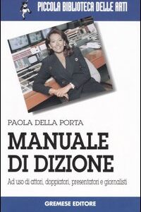 Libro Manuale di dizione di Paola Della Porta - ean 9788884400468 - Gremese Editore