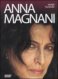Libro Anna Magnani di Matilde Hochkofler - ean 9788884400864 - Gremese Editore