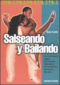 Libro Salseando y bailando. Un emozionante viaggio alla scoperta delle danze afro-caraibiche