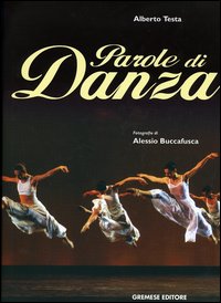 Libro Parole di danza di Alessio Buccafusca; Alberto Testa - ean 9788884402202 - Gremese Editore