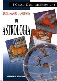 Libro Dizionario Larousse di astrologia di  - ean 9788884402493 - Gremese Editore