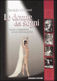 Libro donne dei sogni. Amori e trasgressioni sui set cinematografici di Osvaldo Civirani - ean 9788884402509 - Gremese Editore