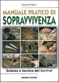 Libro Manuale pratico di sopravvivenza di Raymond Mears - ean 9788884402554 - Gremese Editore