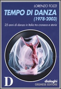 Libro Tempo di danza (1978-2003) di Lorenzo Tozzi - ean 9788884402875 - Gremese Editore