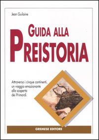 Libro Guida alla preistoria di Jean Guilaine - ean 9788884402929 - Gremese Editore