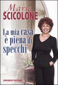 Libro mia casa è piena di specchi di Maria Scicolone - ean 9788884402974 - Gremese Editore