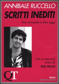 Libro Scritti inediti. Una commedia e dieci saggi di Annibale Ruccello - ean 9788884403070 - Gremese Editore