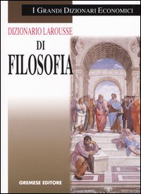 Libro Dizionario Larousse di filosofia di Didier Julia - ean 9788884403131 - Gremese Editore