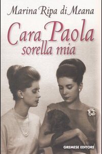 Libro Cara Paola sorella mia di Marina Ripa di Meana - ean 9788884403155 - Gremese Editore