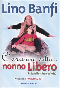 Libro C'era una volta... nonno Libero (storielle strampalate) di Lino Banfi - ean 9788884403230 - Gremese Editore
