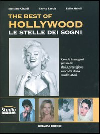 Libro best of Hollywood. Le stelle dei sogni di Massimo Giraldi; Enrico Lancia; Fabio Melelli - ean 9788884403803 - Gremese Editore