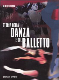 Libro Storia della danza e del balletto di Alberto Testa - ean 9788884403926 - Gremese Editore