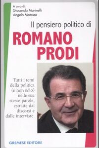 Libro pensiero politico di Romano Prodi. Tutti i temi della politica (e non solo) nelle sue stesse parole