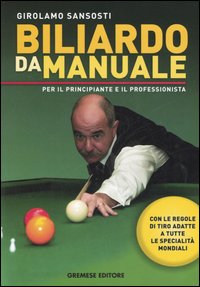 Libro Biliardo da manuale per il principiante e il professionista di Girolamo Sansosti - ean 9788884404442 - Gremese Editore
