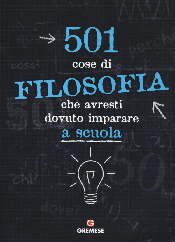 Libro 501 cose di filosofia che avresti dovuto imparare a scuola di  - ean 9788884408655 - Gremese Editore
