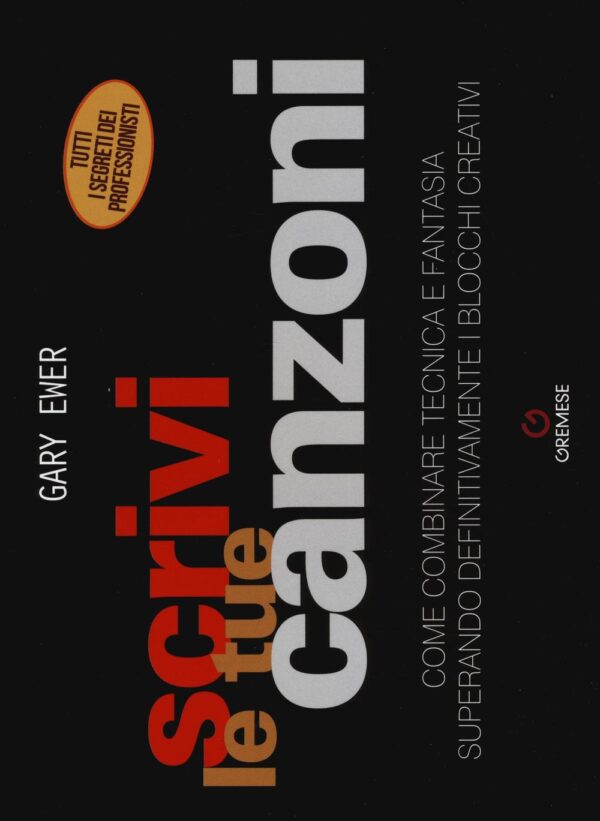 Libro Scrivi le tue canzoni. Come combinare tecnica e fantasia superando definitivamente i blocchi creativi di Gary Ewer - ean 9788884409195 - Gremese Editore