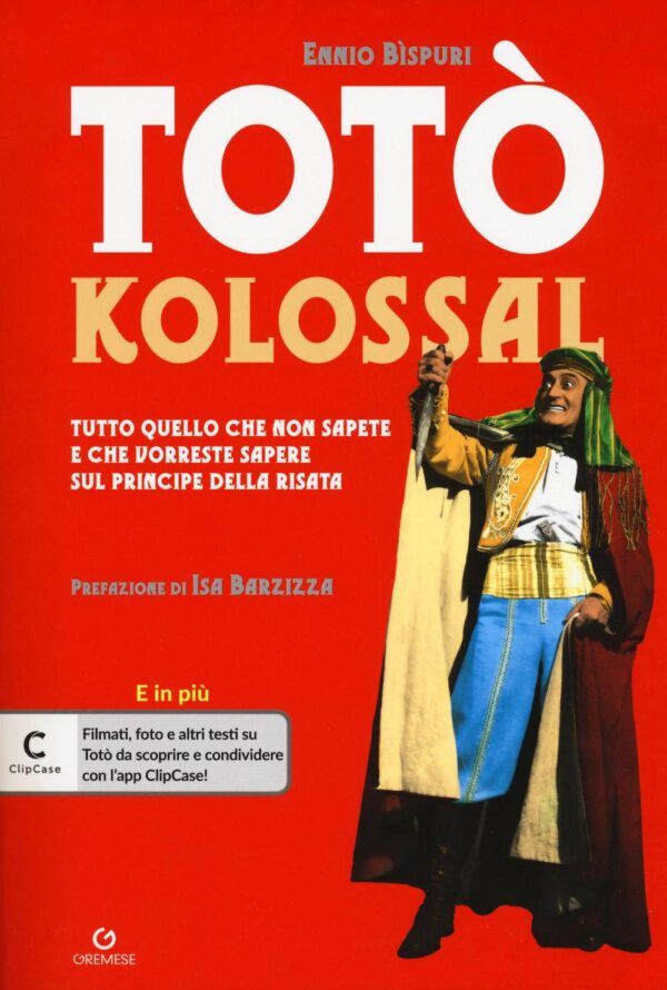 Libro Totò kolossal. Quello che non sapete e che vorreste sapere sul Principe della risata di Ennio Bispuri - ean 9788884409379 - Gremese Editore