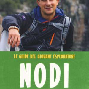 Libro Nodi. Tecniche e consigli di sopravvivenza per tutte le situazioni. Le guide del giovane esploratore di Bear Grylls - ean 9788884409874 - Gremese Editore