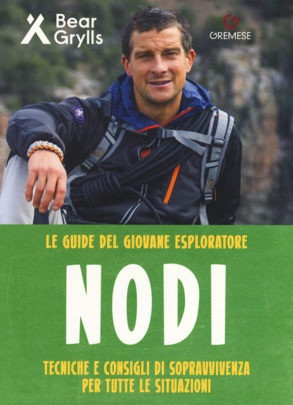 Libro Nodi. Tecniche e consigli di sopravvivenza per tutte le situazioni. Le guide del giovane esploratore di Bear Grylls - ean 9788884409874 - Gremese Editore