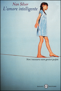 Libro amore intelligente. Non è necessario essere genitori perfetti di Nan Silver - ean 9788884510907 - Salani