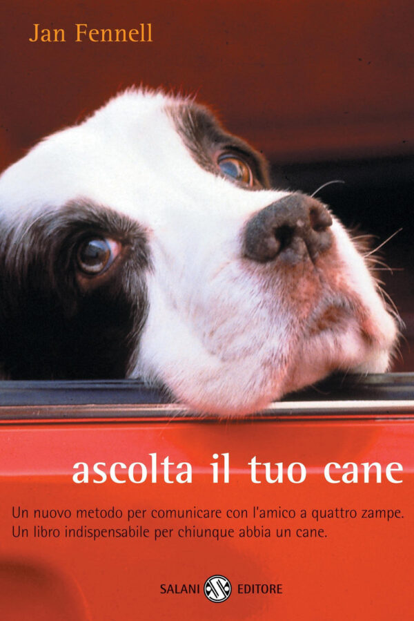 Libro Ascolta il tuo cane. Un nuovo metodo per comunicare con l'amico a quattro zampe. Un libro indispensabile per chiunque abbia un cane di Jan Fennell - ean 9788884511249 - Salani