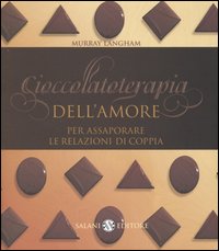 Libro Cioccolatoterapia dell'amore. Per assaporare le relazioni di coppia di Murray Langham - ean 9788884512567 - Salani
