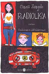Libro Radiolisa. Radiocronaca dell'adolescenza di Cinzia Zungolo - ean 9788884512796 - Salani