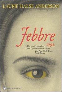 Libro Febbre 1793 di Laurie Halse Anderson - ean 9788884513526 - Salani