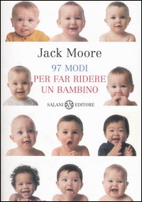 Libro Novantasette modi per far ridere un bambino di Jack Moore; Penny Gentieu - ean 9788884513601 - Salani