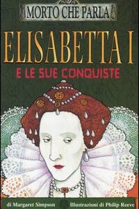 Libro Elisabetta I e le sue conquiste di Margaret Simpson - ean 9788884514028 - Salani