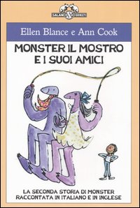 Libro Monster il mostro e i suoi amici. La seconda storia di Monster raccontata in italiano e in inglese di Ellen Blance; Ann Cook - ean 9788884514400 - Salani