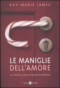 Libro maniglie dell'amore di Kay-Marie James - ean 9788884514615 - Salani