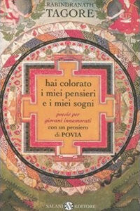 Libro Hai colorato i miei pensieri e i miei sogni. Poesie per giovani innamorati di Rabindranath Tagore - ean 9788884516541 - Salani