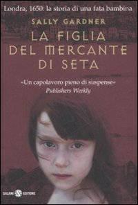 Libro figlia del mercante di seta di Sally Gardner - ean 9788884517760 - Salani