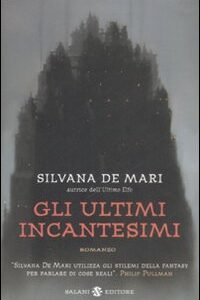 Libro ultimi incantesimi di Silvana De Mari - ean 9788884518170 - Salani