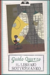 Libro libraio sotterraneo di Guido Quarzo - ean 9788884519221 - Salani