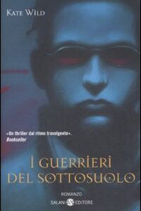 Libro Guerrieri del sottosuolo di Kate Wild - ean 9788884519825 - Salani