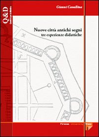 Libro Nuove città antichi segni. Tre esperienze didattiche di Gianni Cavallina - ean 9788884534767 - Firenze University Press