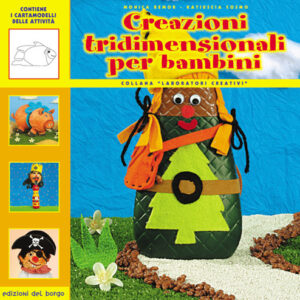 Libro Creazioni tridimensionali per bambini di Monica Remor; Katiuscia Cosmo - ean 9788884571083 - Edizioni del Borgo