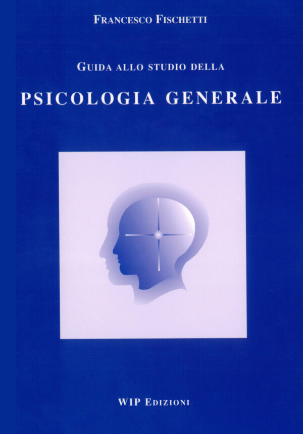 Libro Guida allo studio della psicologia generale di Francesco Fischetti - ean 9788884590213 - Wip Edizioni