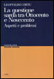 Libro questione sarda tra Ottocento e Novecento. Aspetti e problemi di Leopoldo Ortu - ean 9788884672322 - CUEC Editrice