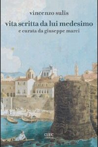 Libro Vita scritta da lui medesimo di Vincenzo Sulis - ean 9788884674203 - CUEC Editrice