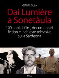 Libro Dai Lumière a Sonetàula. 109 anni di film