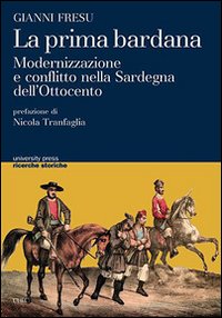 Libro prima bardana. Modernizzazione e conflitto nella Sardegna dell'Ottocento di Gianni Fresu - ean 9788884676825 - CUEC Editrice