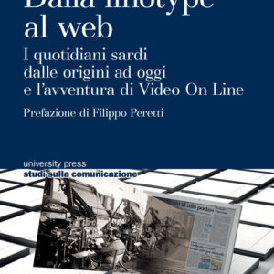 Libro Dalla linotype al web. I quotidiani sardi dalle origini ad oggi e l'avventura di video on line di Carlo Figari - ean 9788884678737 - CUEC Editrice